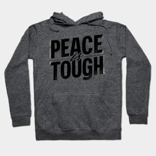 peace is tough Hoodie